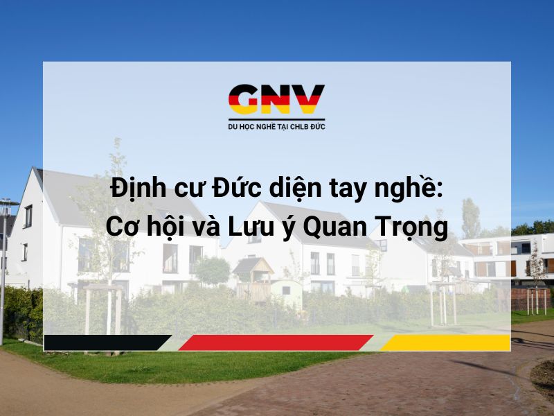 Định cư Đức diện tay nghề: Cơ hội và Lưu ý Quan Trọng