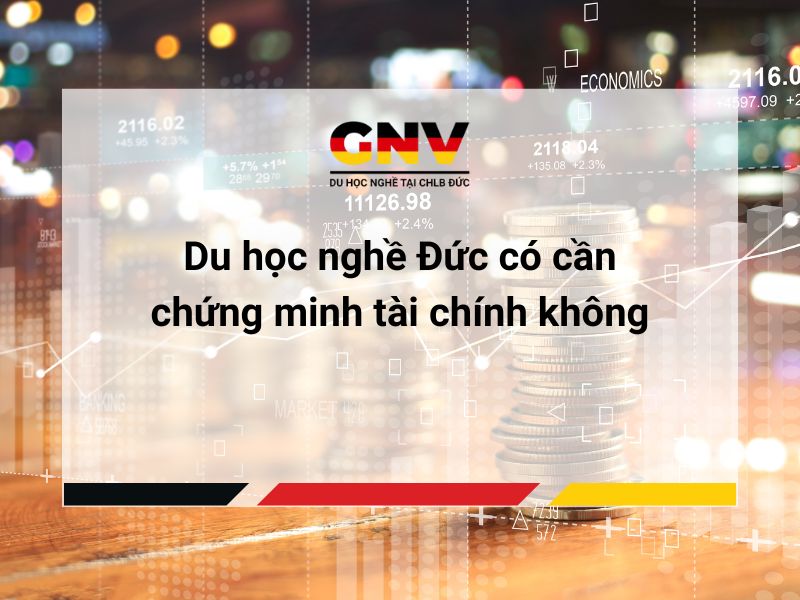 Du học nghề Đức có cần chứng minh tài chính không