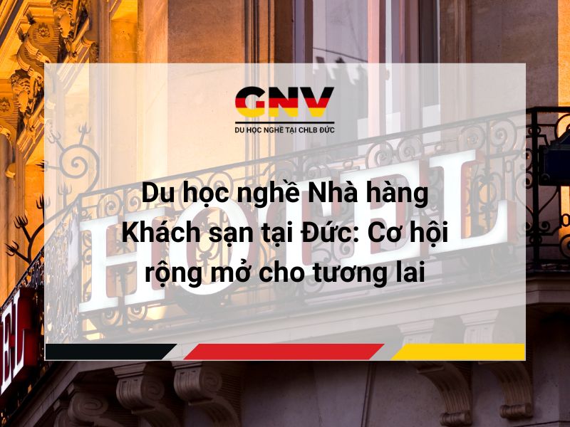 Du học nghề Nhà hàng Khách sạn tại Đức: Cơ hội rộng mở