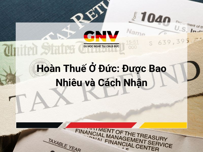 Hoàn Thuế Ở Đức: Được Bao Nhiêu và Cách Nhận