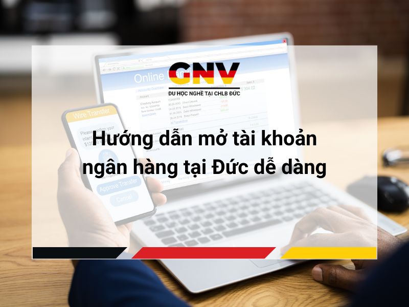 Hướng dẫn mở tài khoản ngân hàng tại Đức dễ dàng