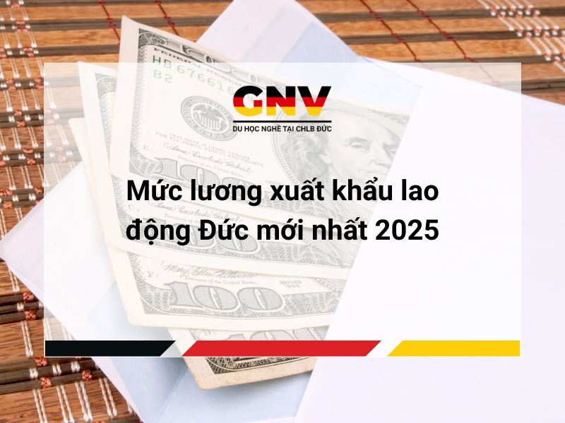 Mức lương xuất khẩu lao động Đức mới nhất 2025