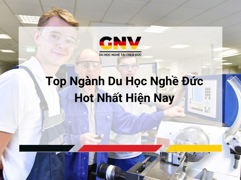 Top Ngành Du Học Nghề Đức Hot Nhất Hiện Nay